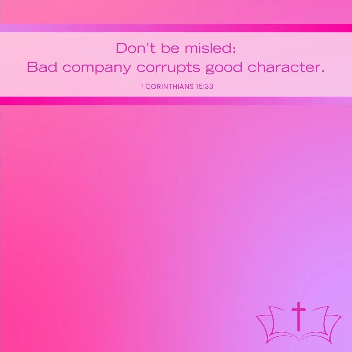 1 Corinthians 15:33 Bible verse about bad company corrupting good character