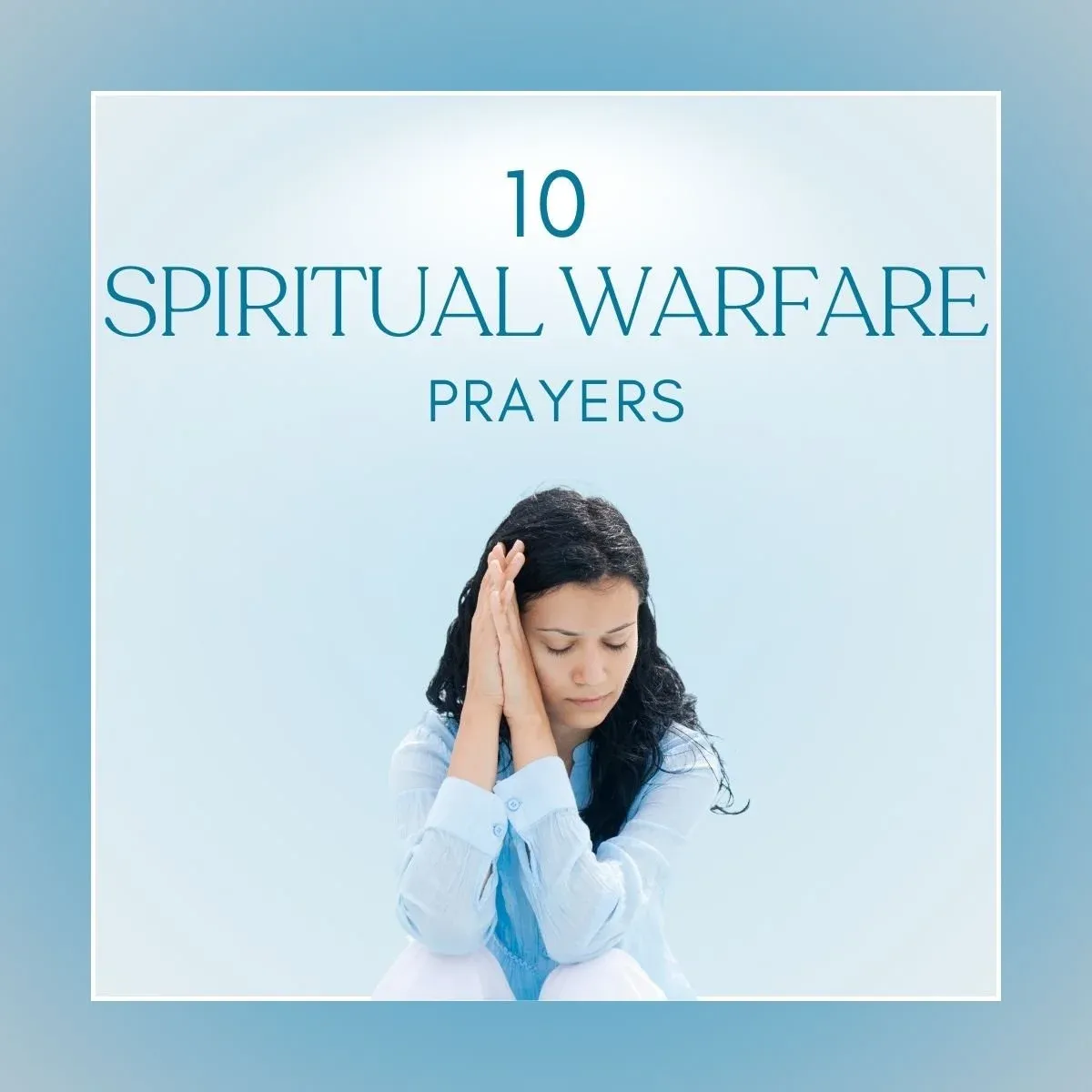 10 Spiritual Warfare Prayers: Strengthening Your Faith in Battle
