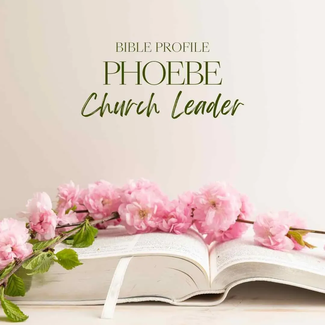 Phoebe, one of 15 strong and inspiring women in the Bible