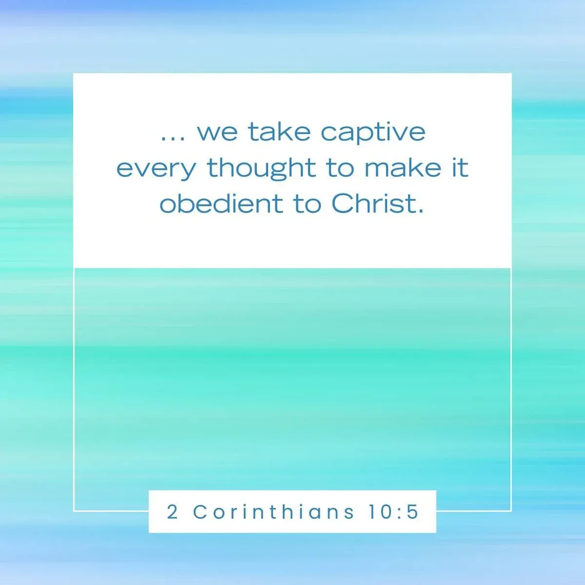2 Corinthians 10:5 Bible verse about being intentional