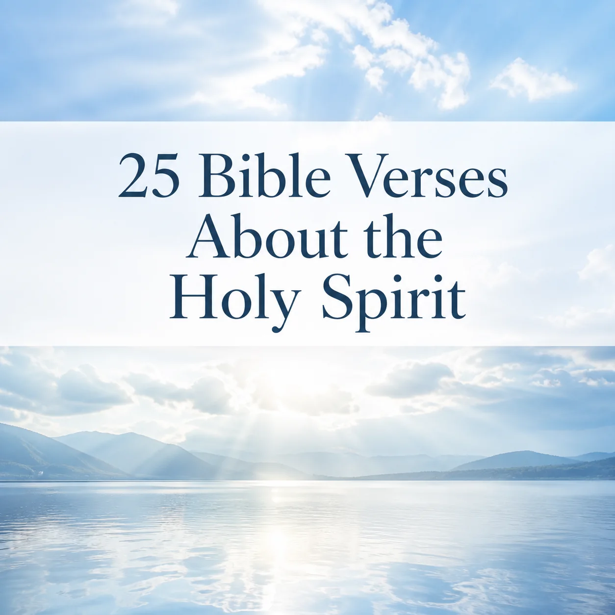 White sunlight streaming through a blue sky over peaceful mountain water, with the title 25 Bible Verses About the Holy Spirit