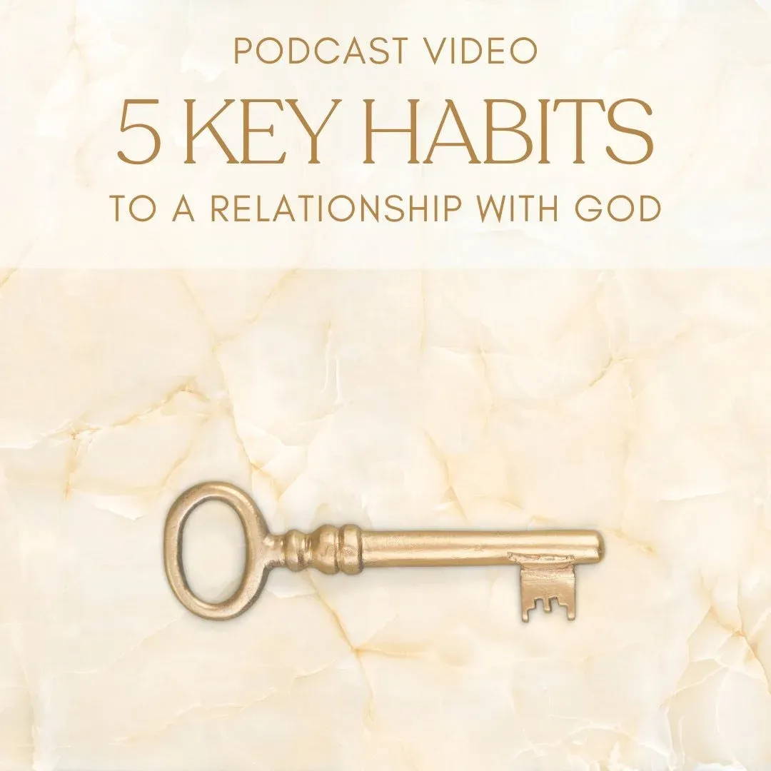 5 Key Habits Essential to a Relationship with God - Video Podcast