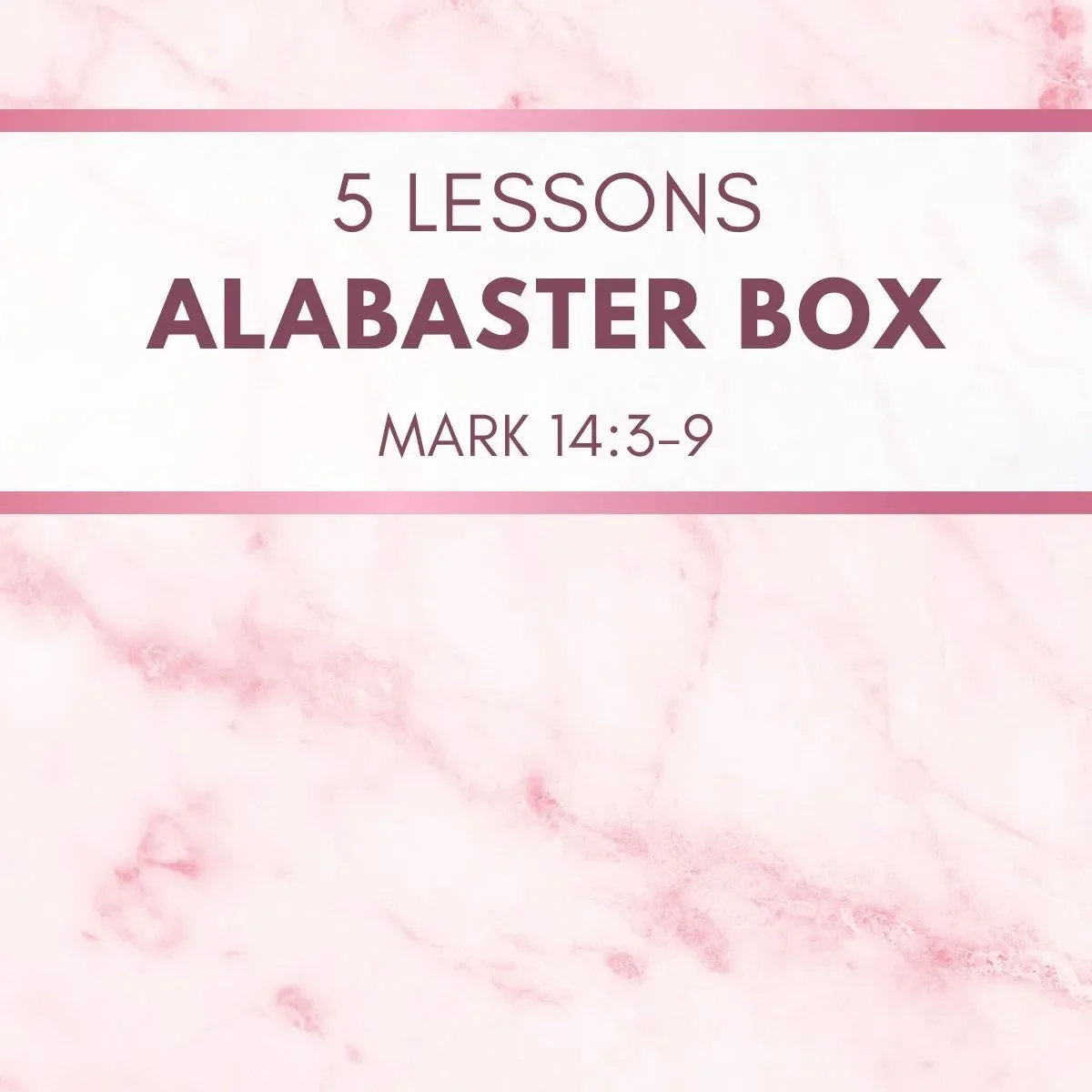 5 Lessons from the Woman with the Alabaster Box