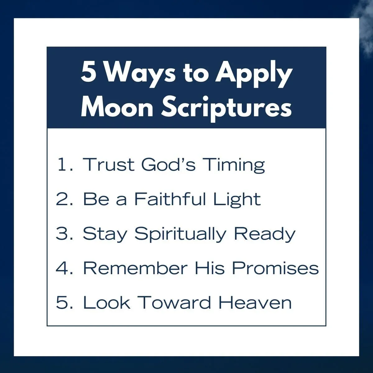 Christian graphic showing 5 ways to apply Bible verses about the moon, including trusting God’s timing, being faithful and looking toward Heaven.