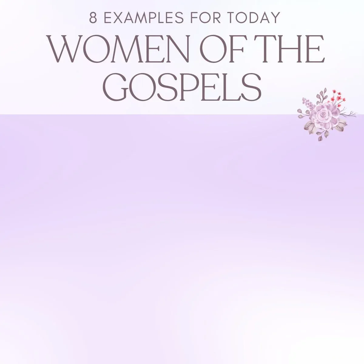 8 Women of the Gospels: Examples for Today