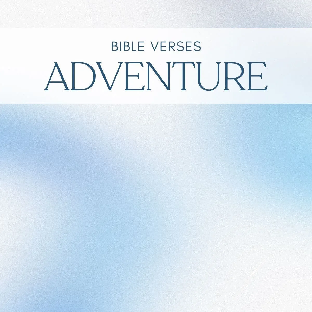 40 Bible Verses About Adventure