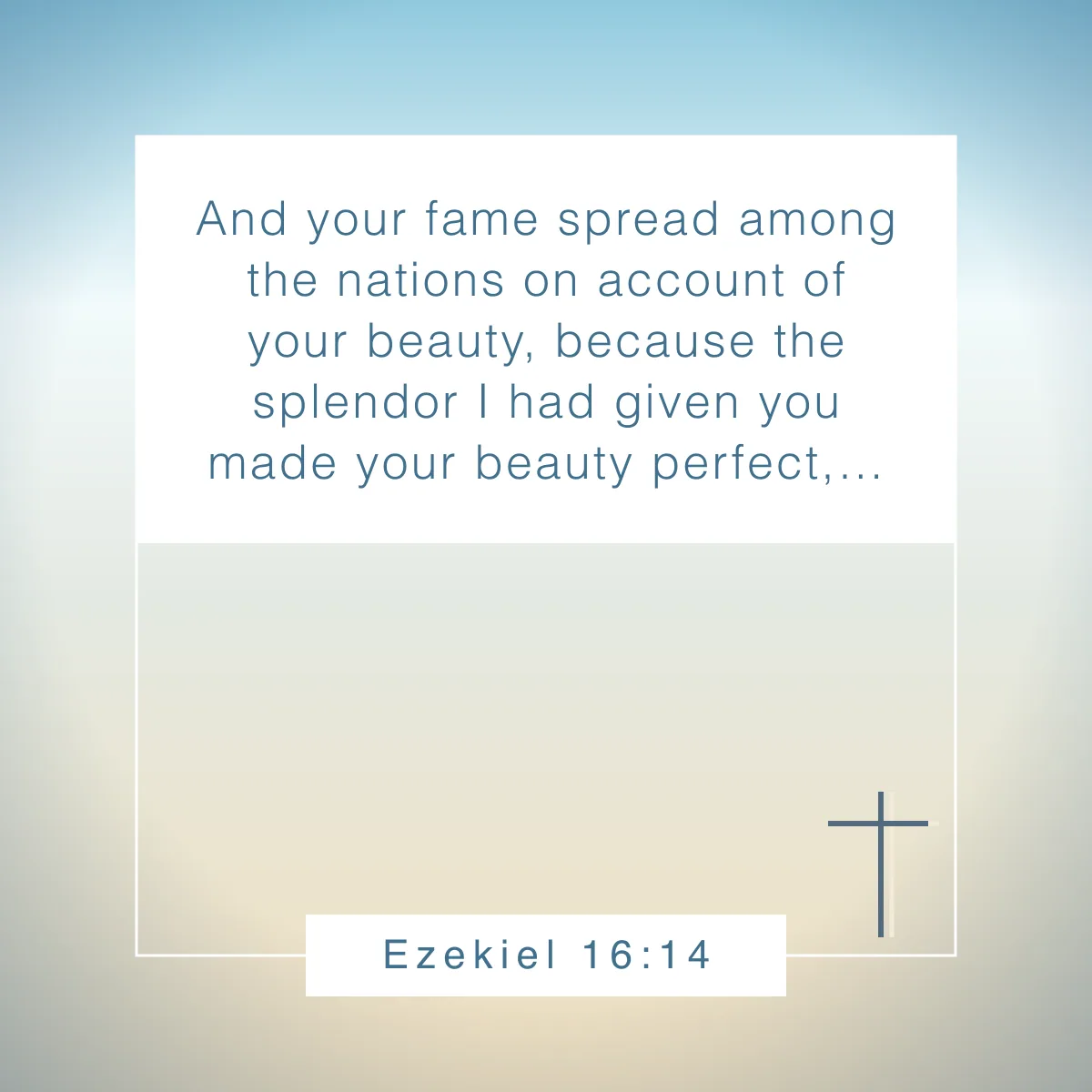 Ezekiel 16:14 Bible verse about beauty that reveal God's view of true worth