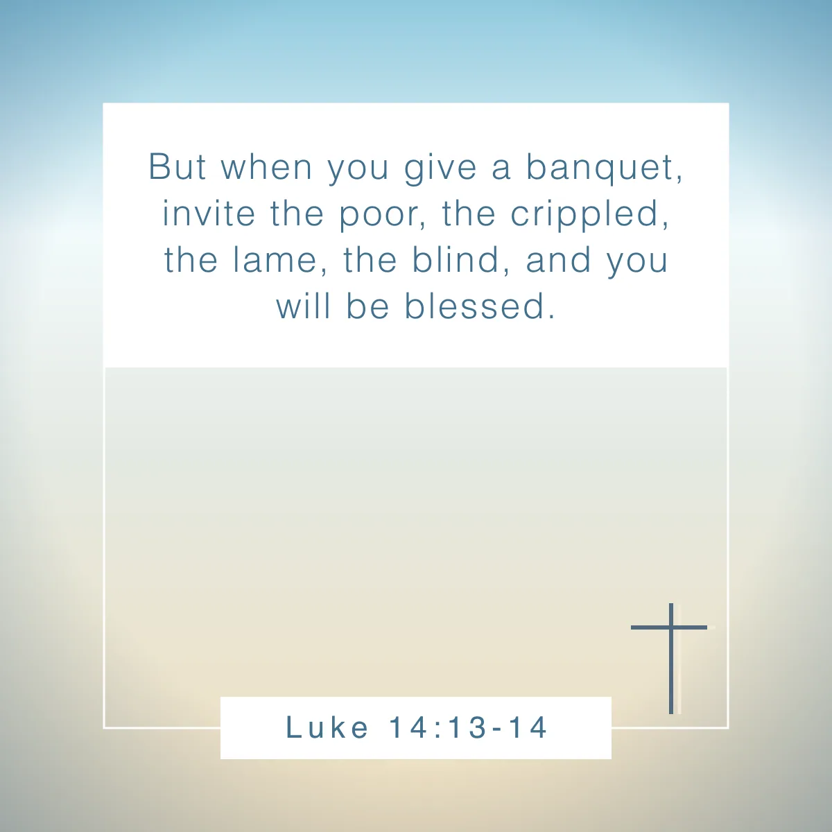 Luke 14:13-14 Bible verse about being empathetic