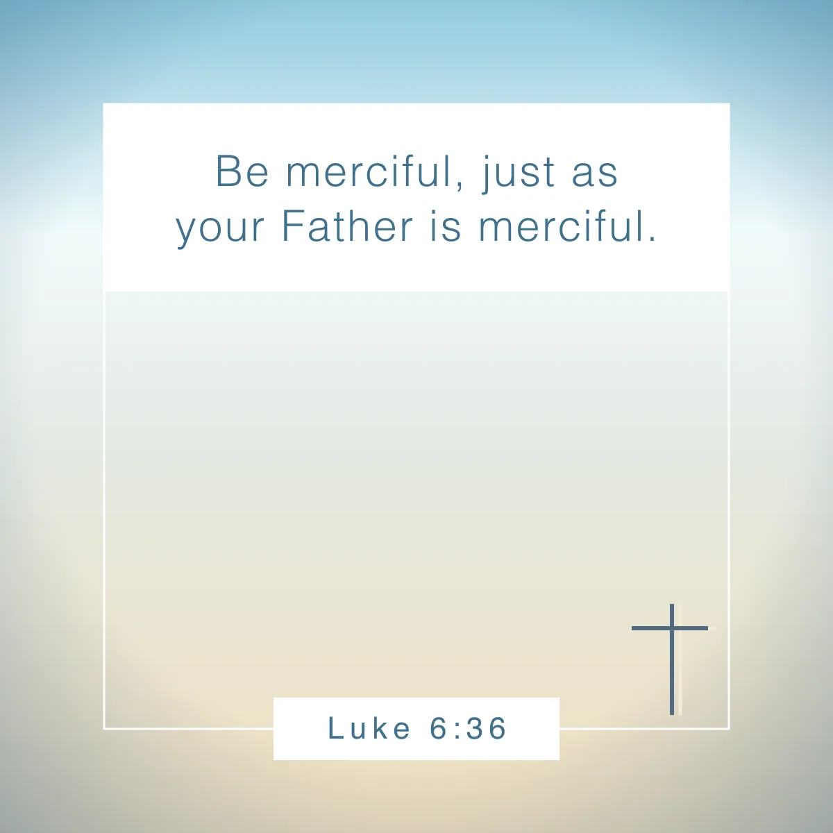 Luke 6:36 Bible verse about being empathetic