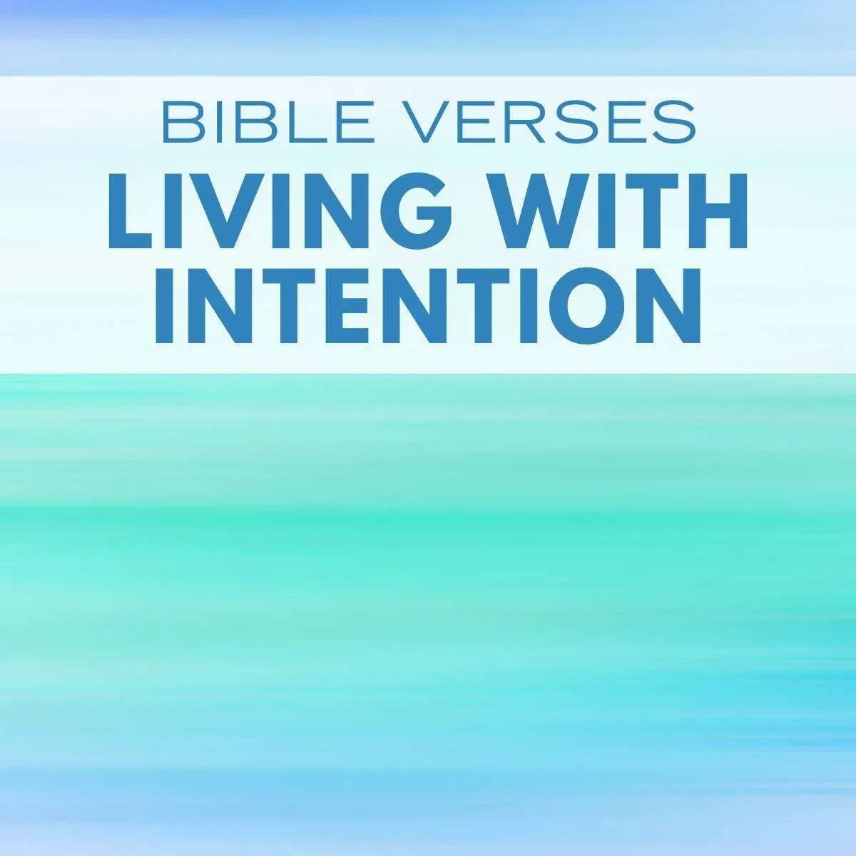 15 Bible Verses About Being Intentional