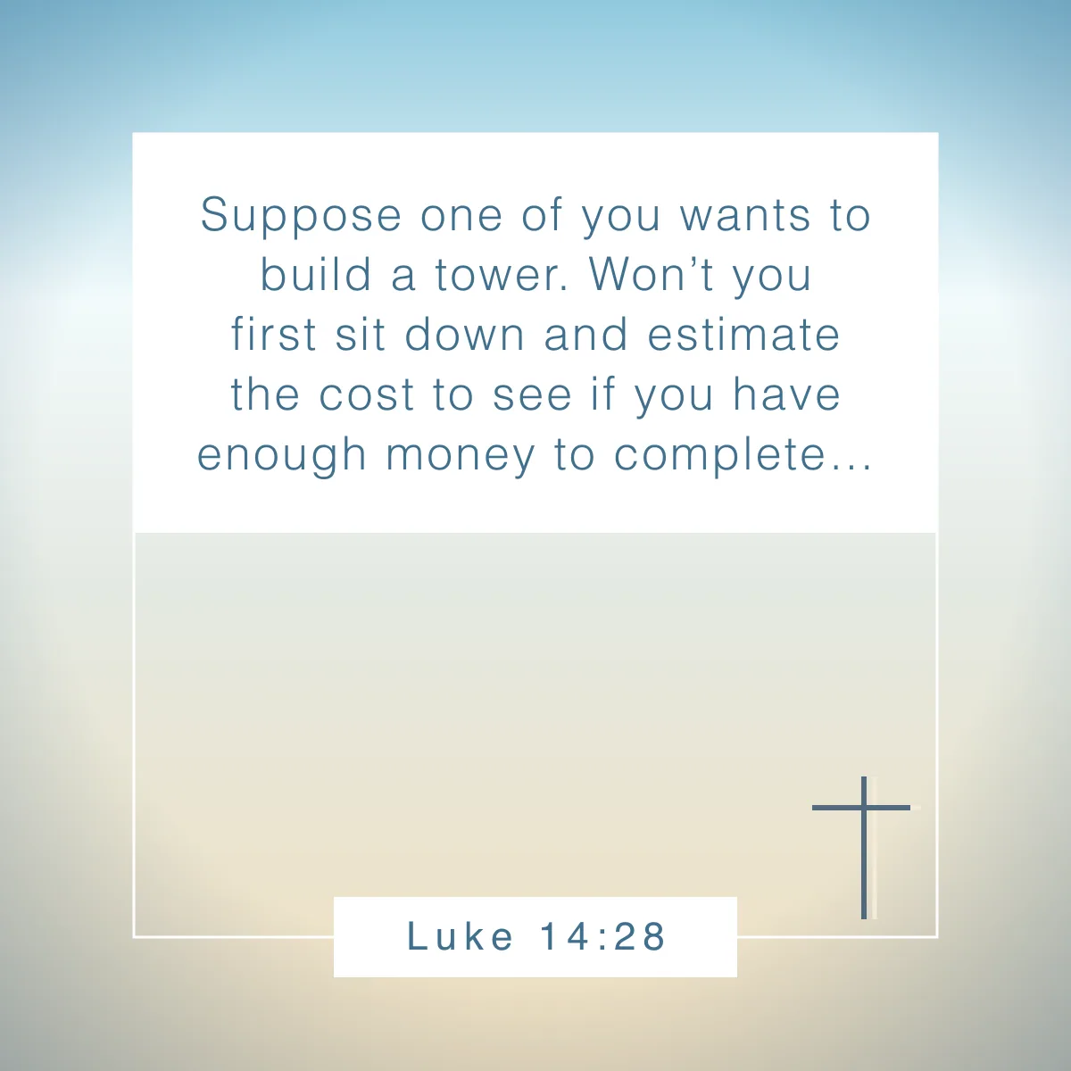 Luke 14:28 Bible verse about being intentional
