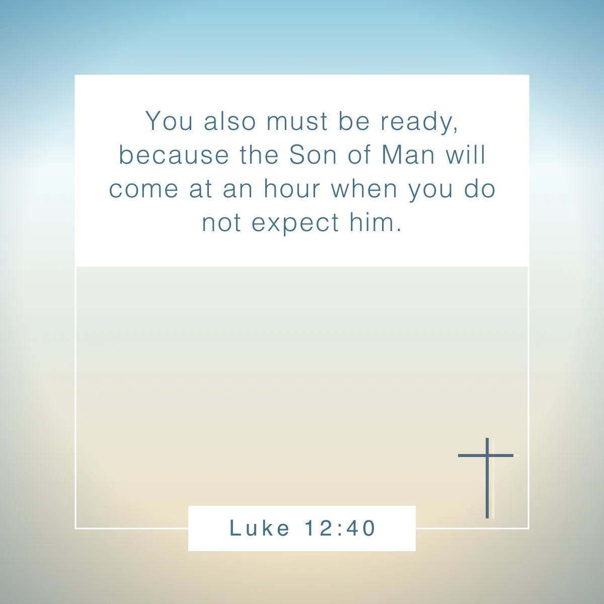 Luke 12:40 Bible verse about being prepared