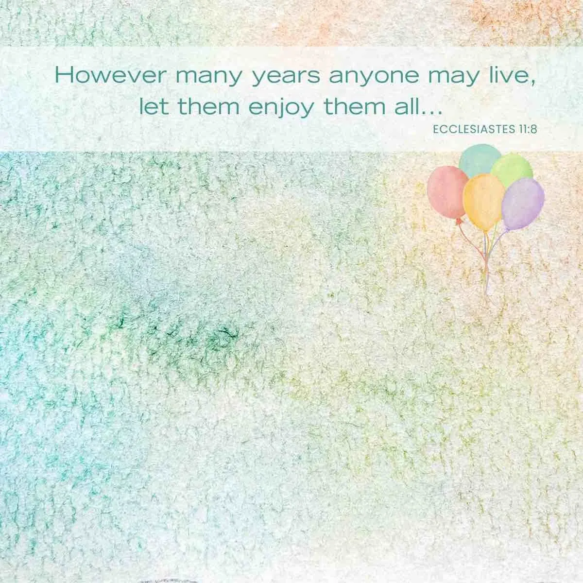 Bible verses for birthdays - Ecclesiastes 11:8