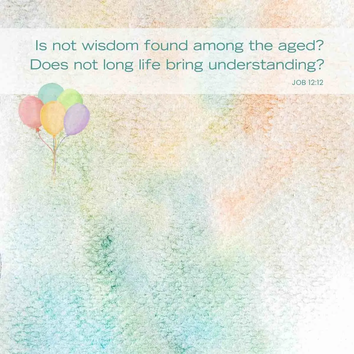 Bible verses for birthdays - Job 12:12