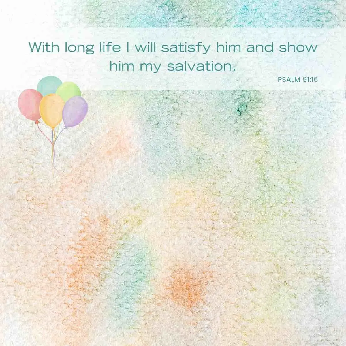 Bible verses for birthdays - Psalm 91:16
