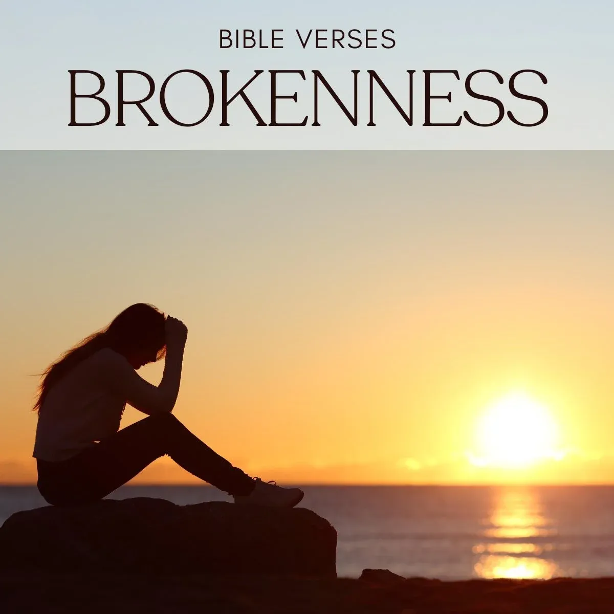 35 Bible Verses About Brokenness