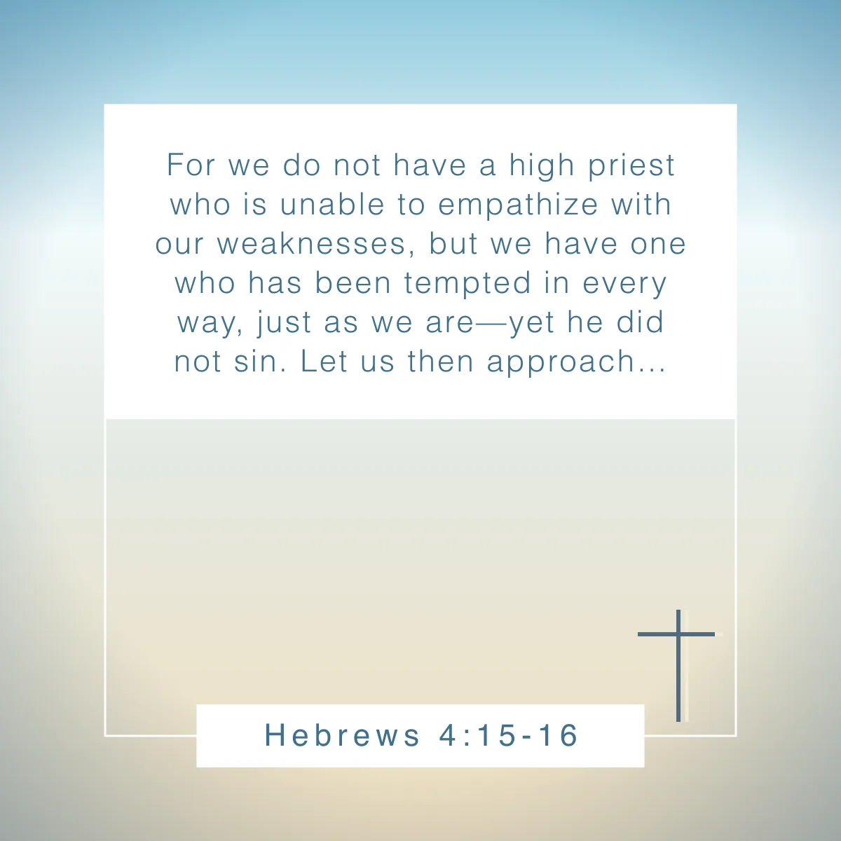 Hebrews 4:15-16 Bible verse about brokenness