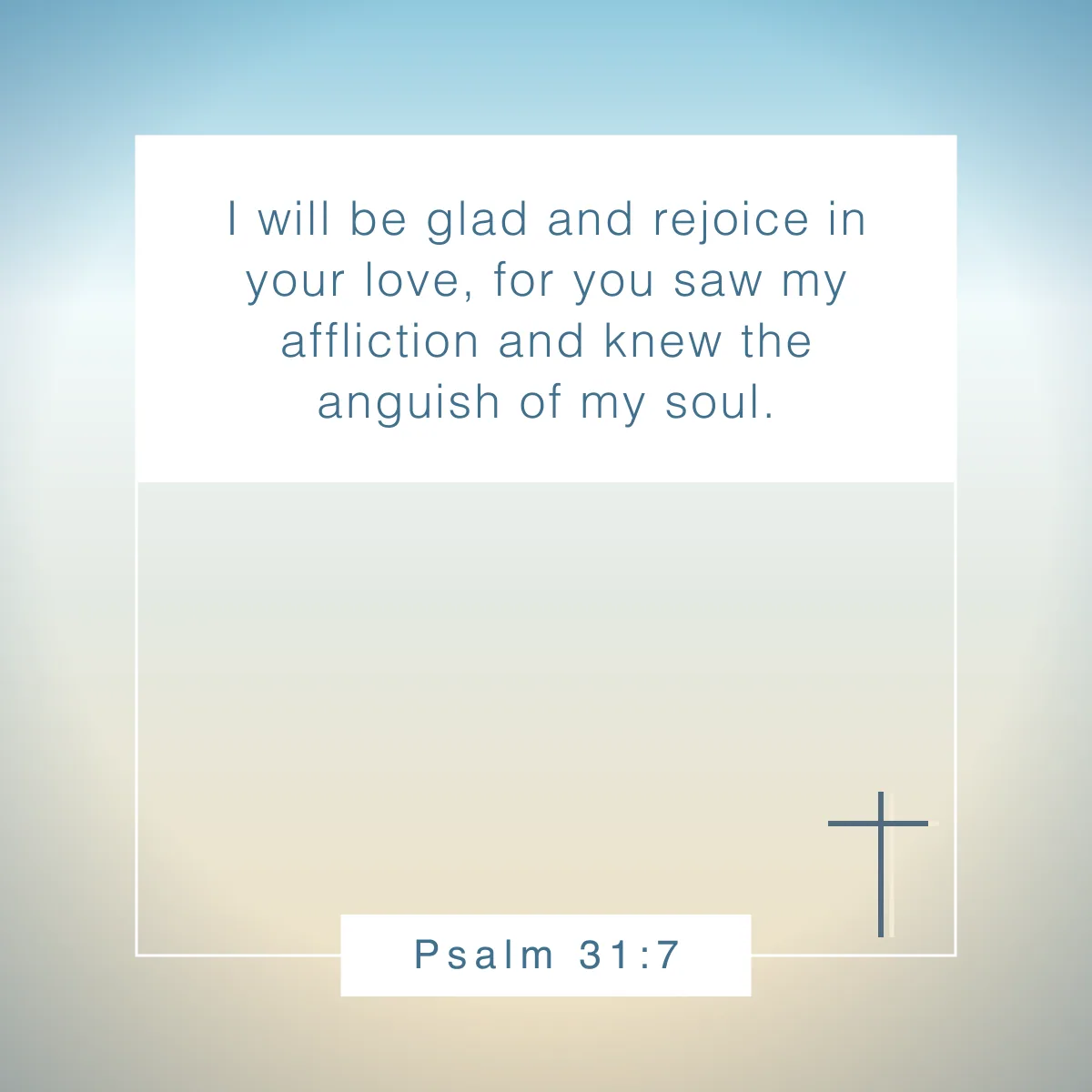 Psalm 31:7 Bible verse about brokenness