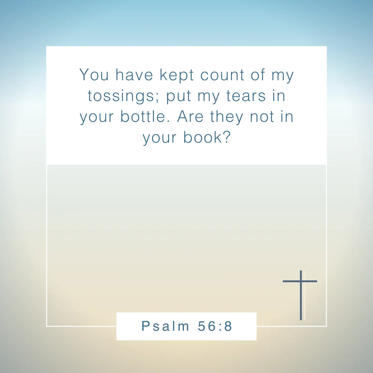 Psalm 56:8 Bible verse about brokenness