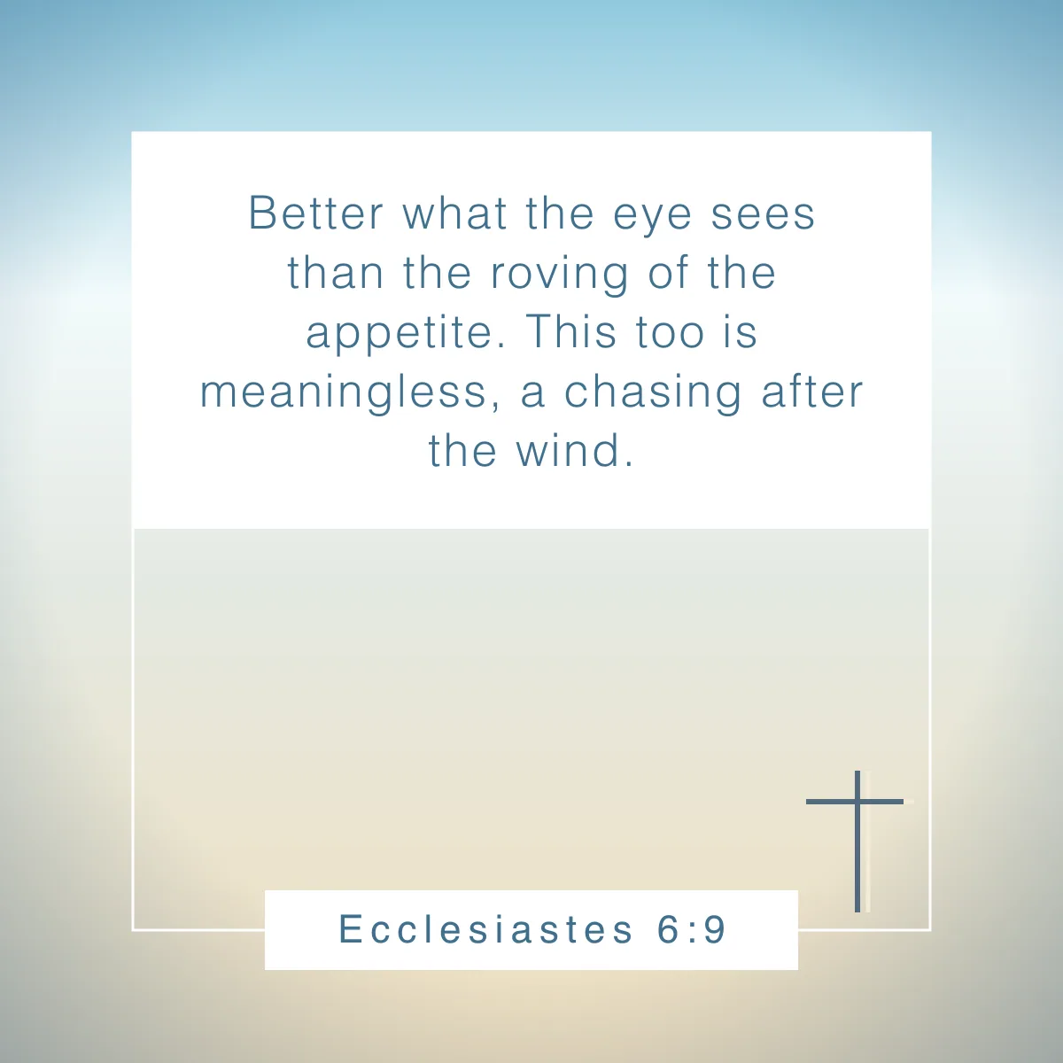Ecclesiastes 6:9 Bible verse about contentment