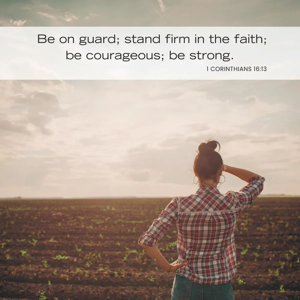 Bible verses about convictions 1 Corinthians 16:13