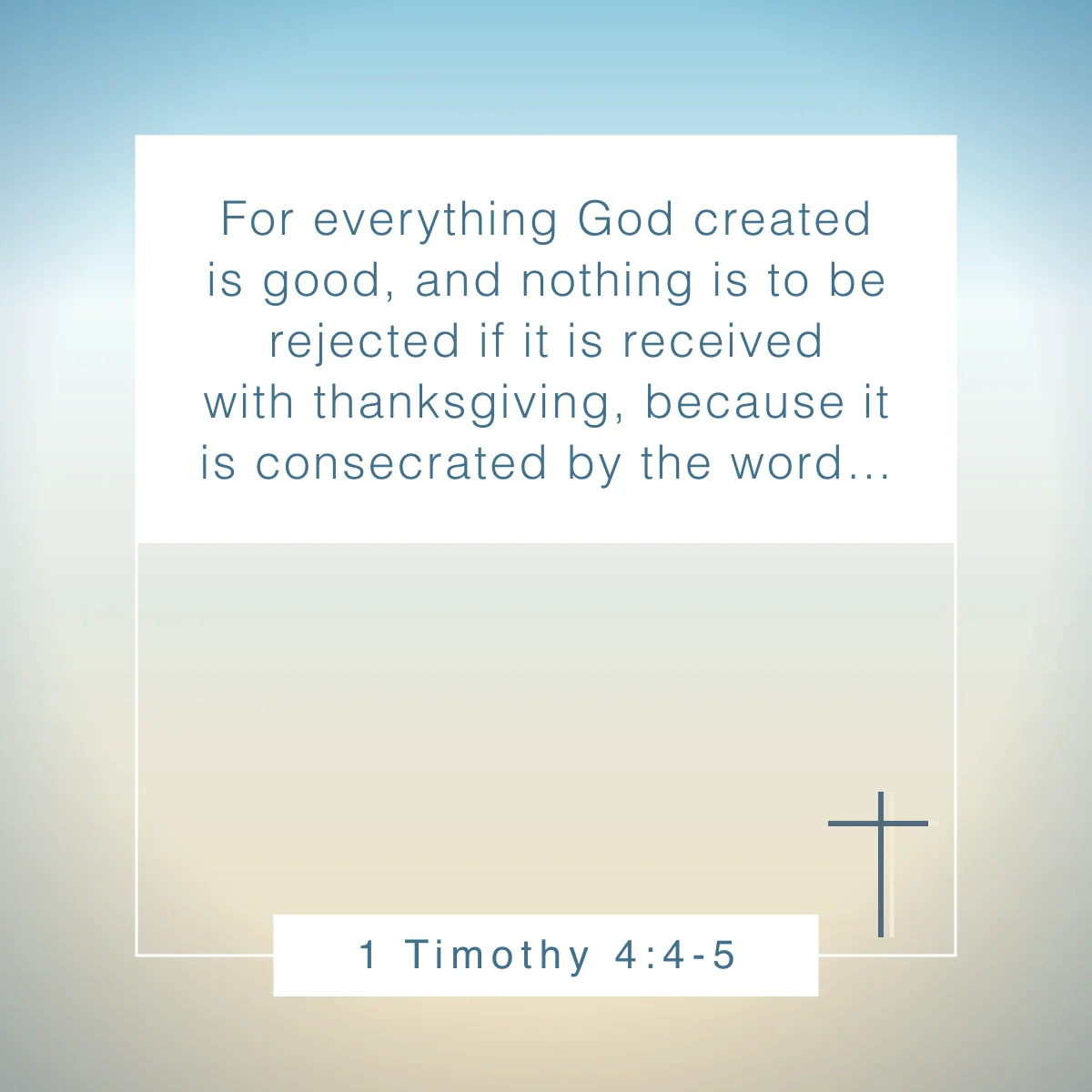 1 Timothy 4:4-5 Bible verse about counting your blessings
