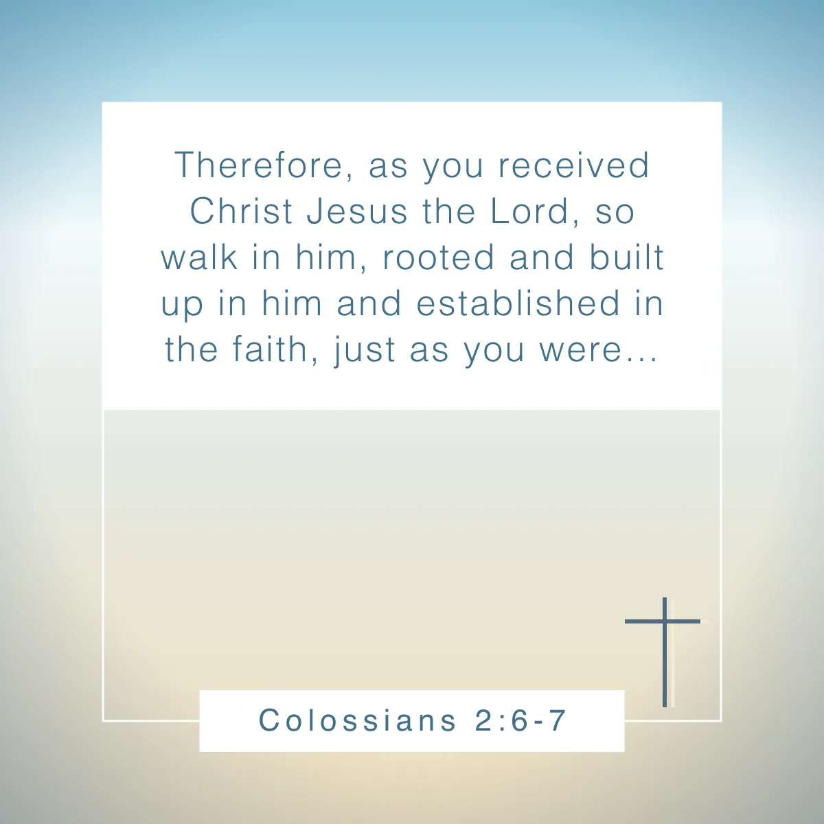Colossians 2:6-7 Bible verse about counting your blessings