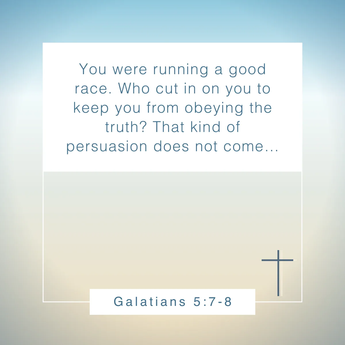 Galatians 5:7-8 Bible verse about doing your best