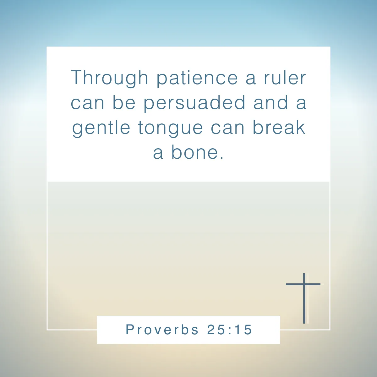 Proverbs 25:15 Bible verse about gentleness