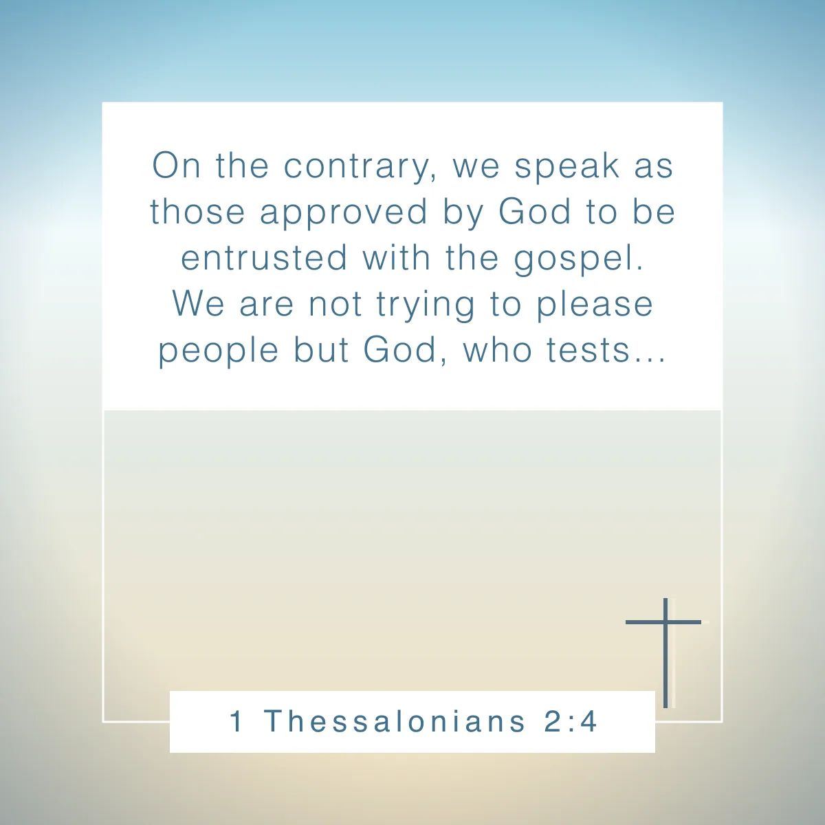 1 Thessalonians 2:4 Bible verse about God testing our faith