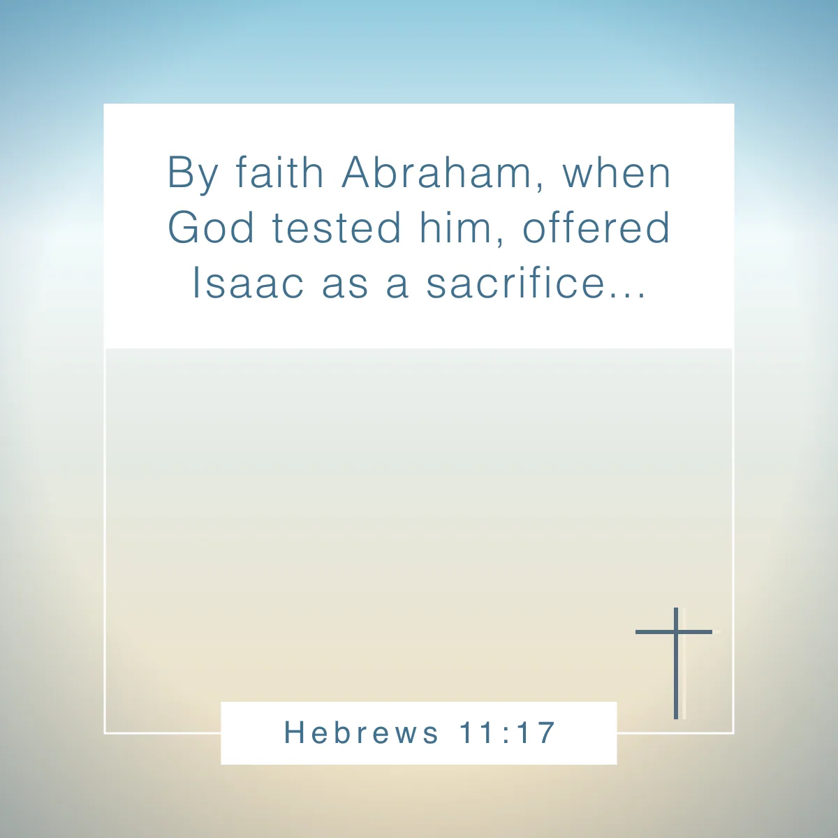 Hebrews 11:17 Bible verse about God testing our faith