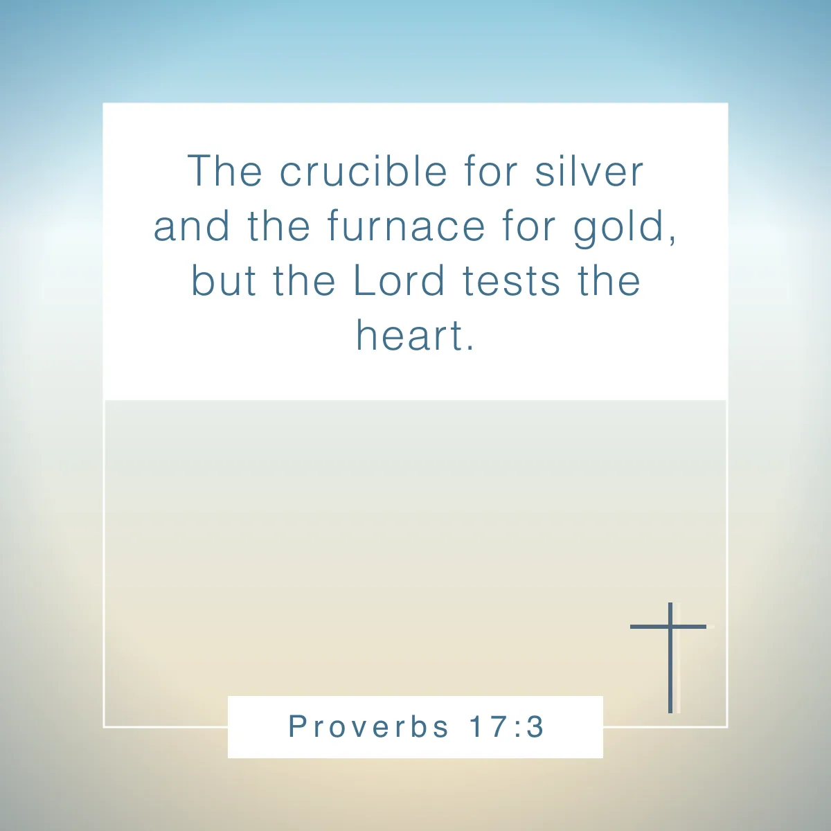 Proverbs 17:3 Bible verse about God testing our faith