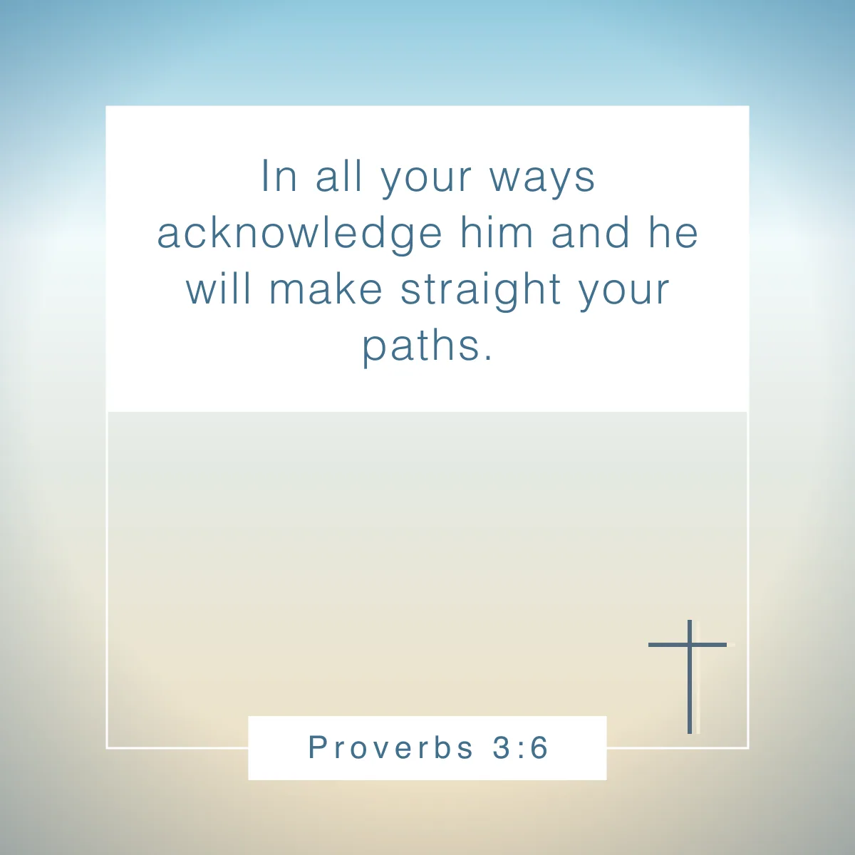 Proverbs 3:6 Bible verse about letting God lead your life
