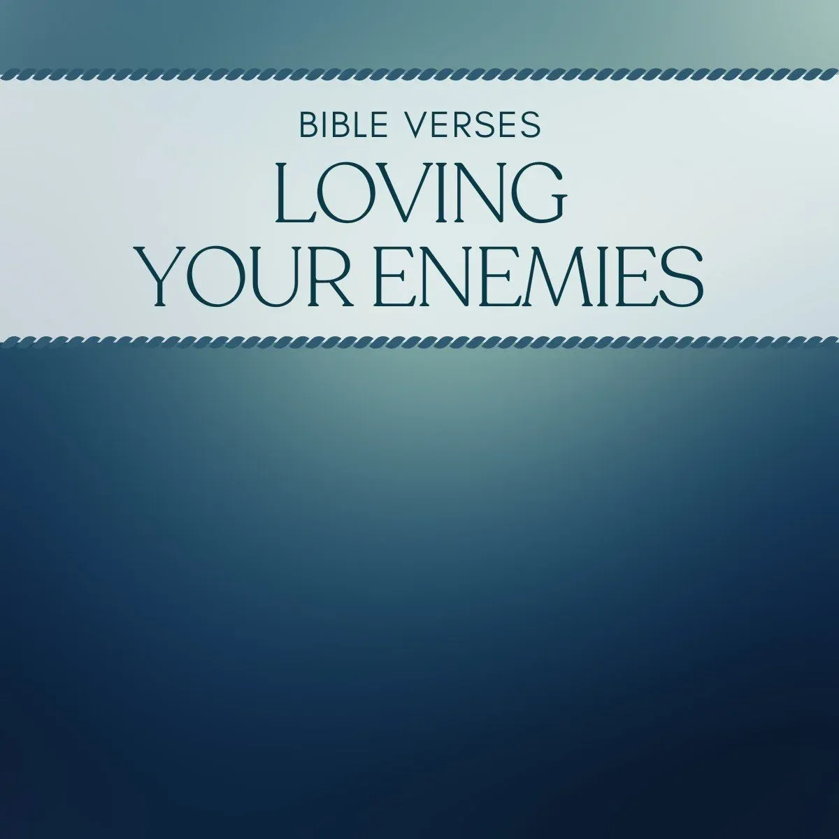10 Bible Verses About Loving Your Enemies