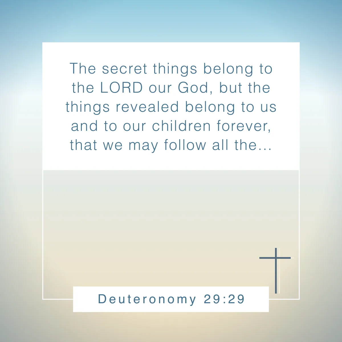 Deuteronomy 29:29 Bible verse about not knowing all the answers