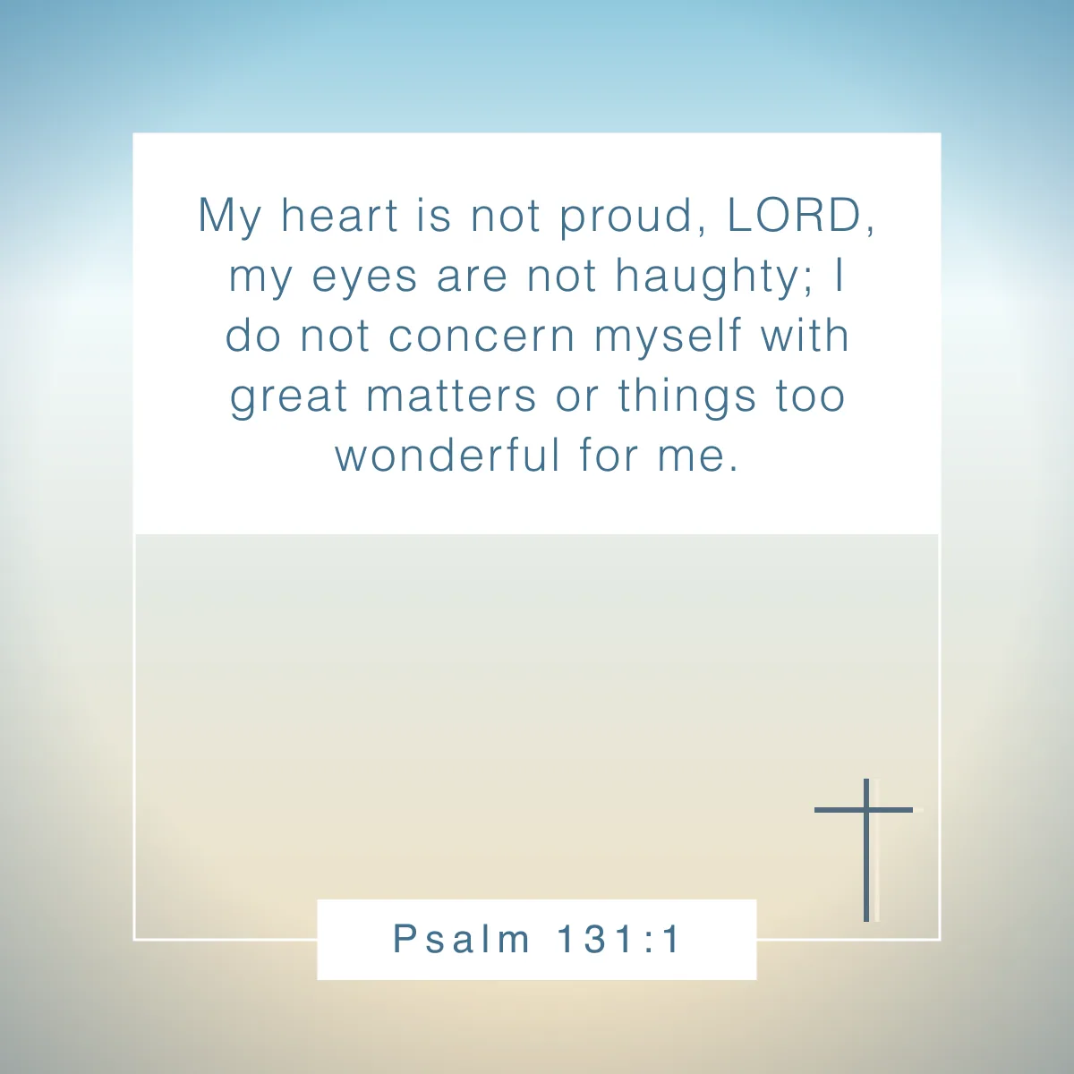 Psalm 131:1 Bible verse about not knowing all the answers