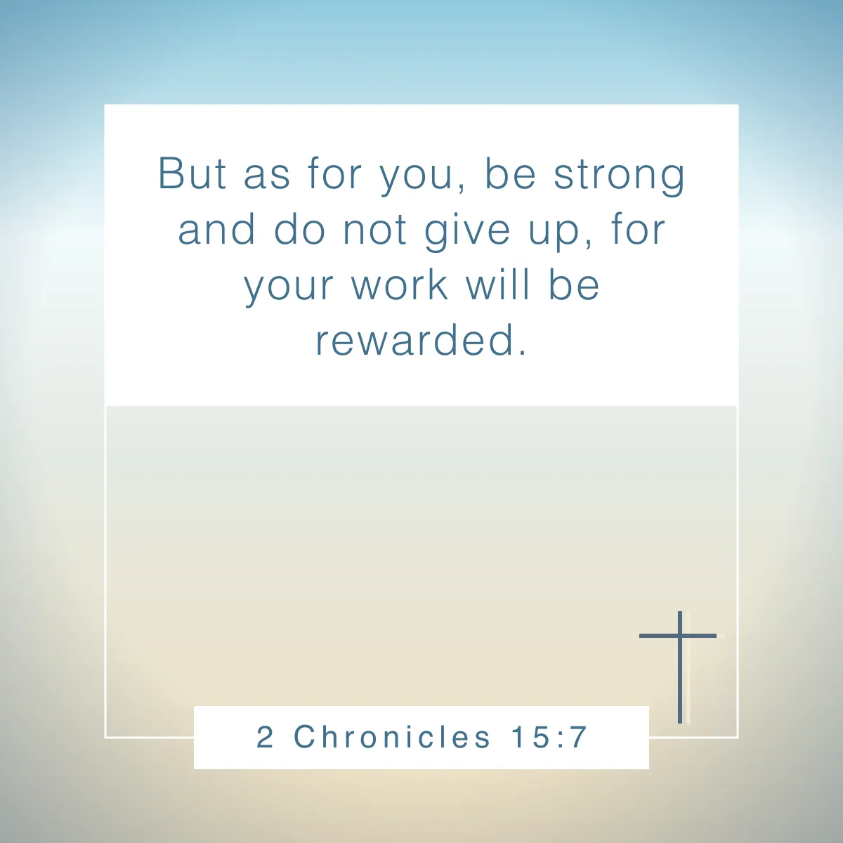2 Chronicles 15:7 Bible verse about perseverance