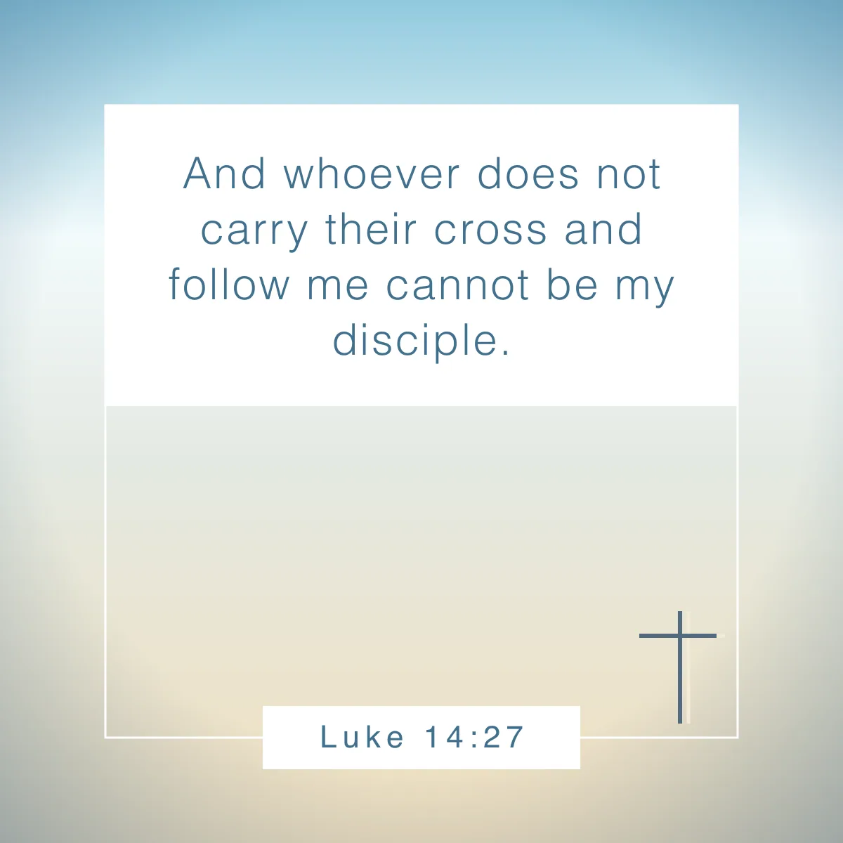 Luke 14:27 Bible verse about putting God first
