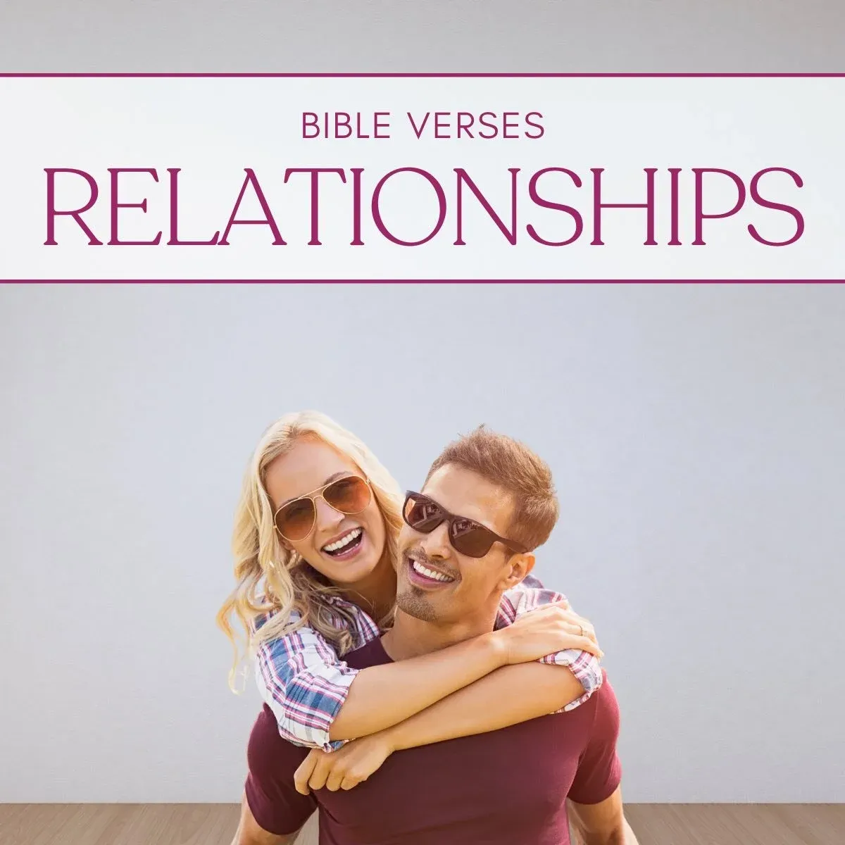 40 Bible Verses About Relationships That Will Strengthen Your Bond