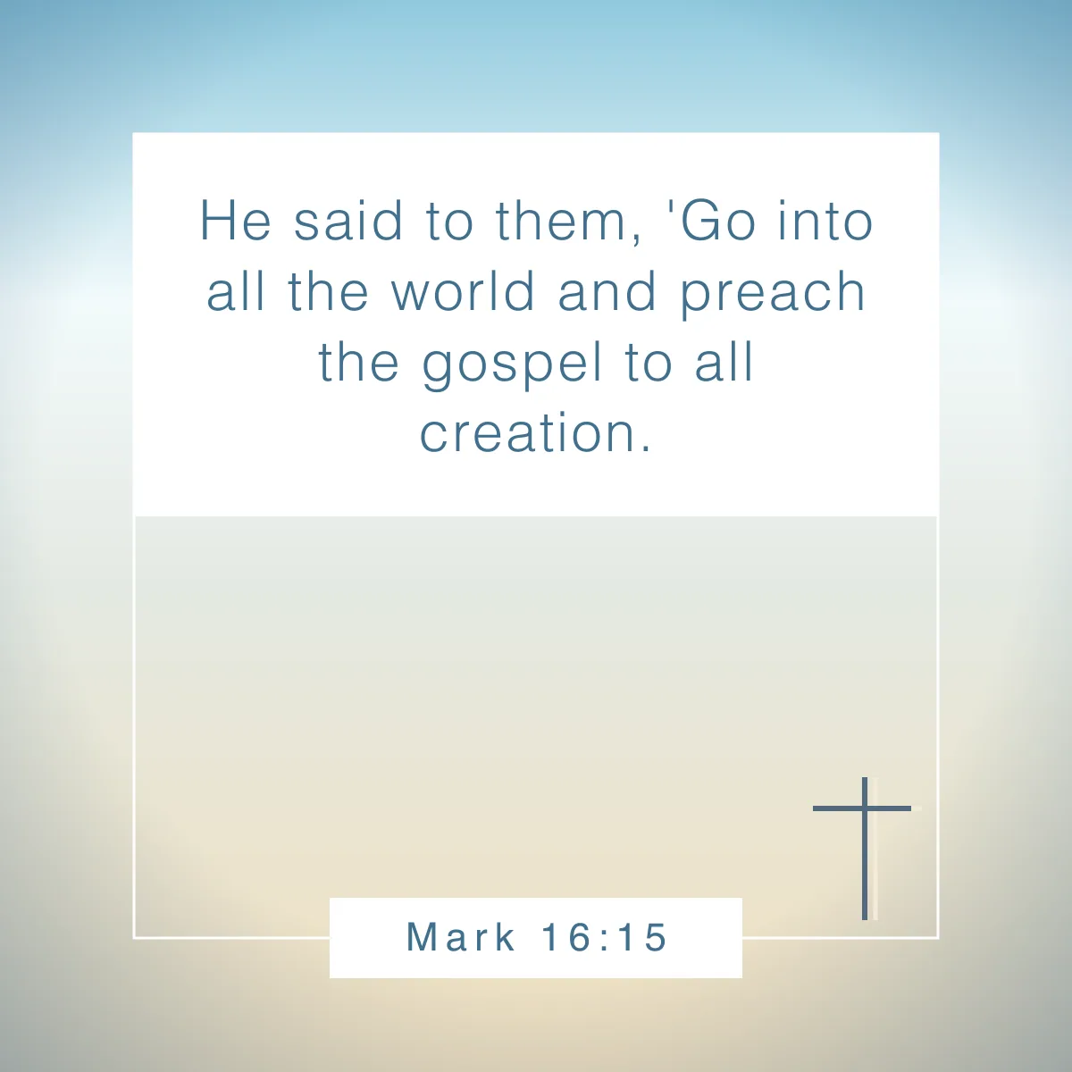 Mark 16:15 Bible verse about sharing your faith
