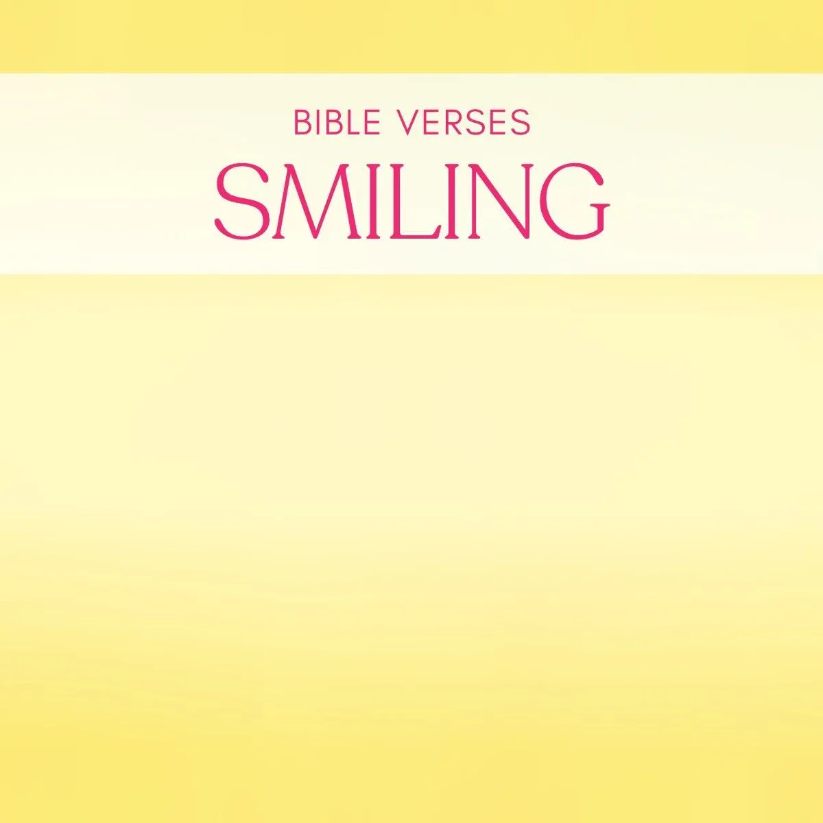 25 Uplifting Bible Verses About Smiling: Finding Happiness In God's Love