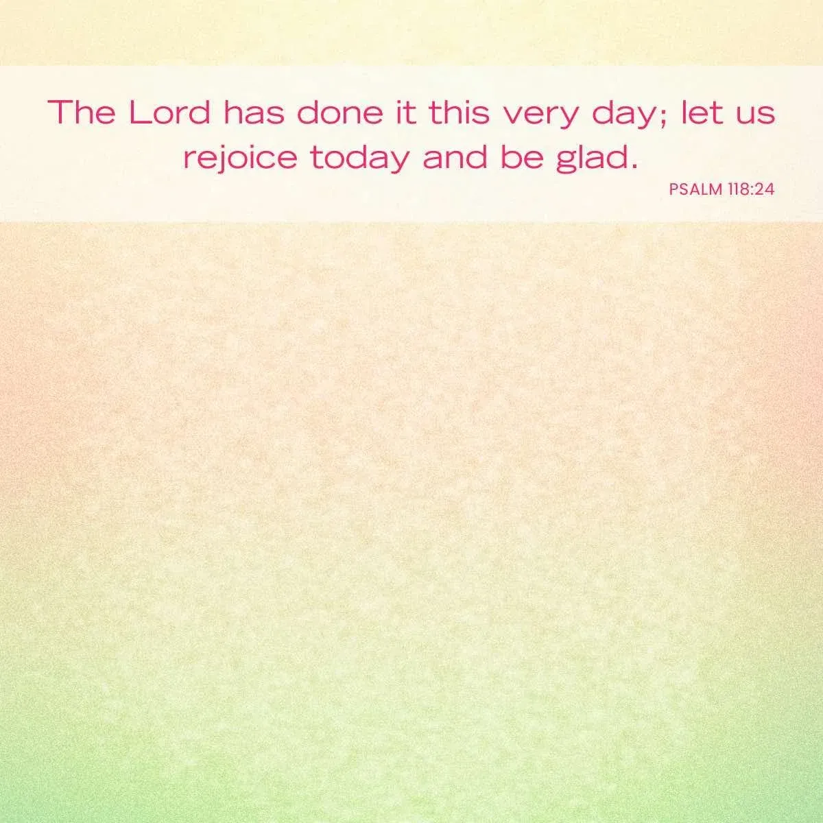 Bible verses about smiling - Psalm 118:24