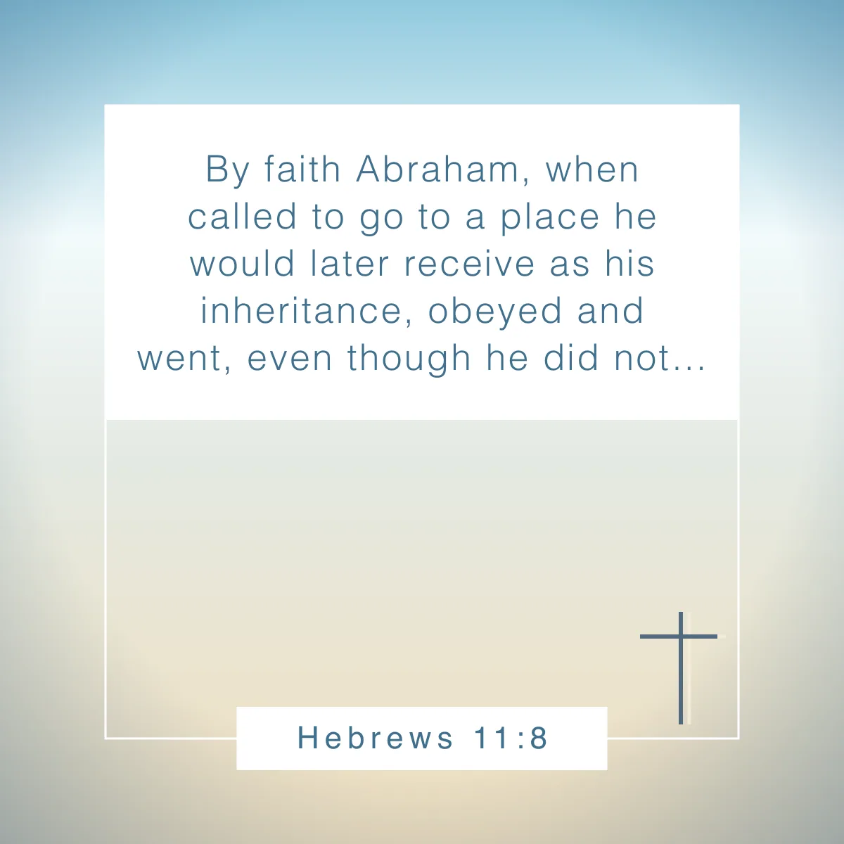 Hebrews 11:8 Bible verse about stepping out of your comfort zone