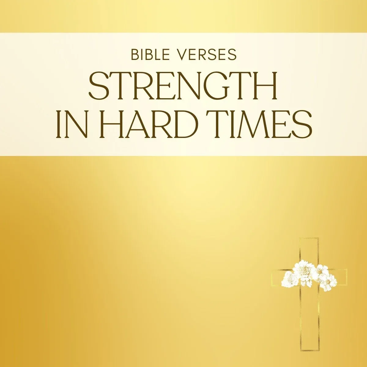 35 Bible Verses About Strength In Hard Times