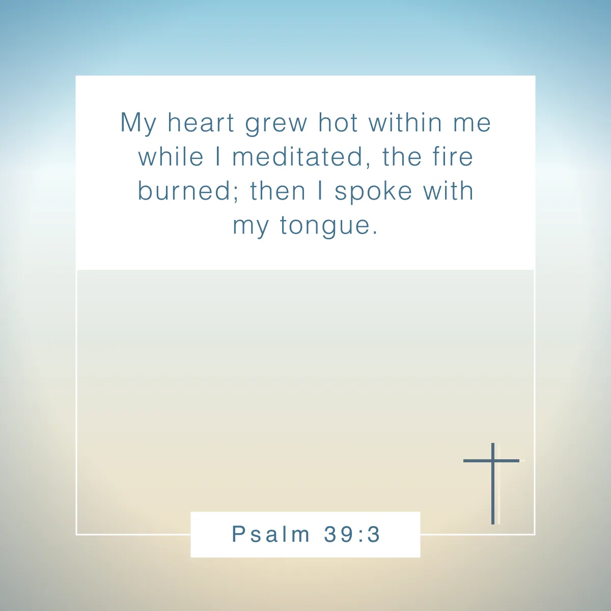 Psalm 39:3 Bible verse biblical meditation bible verses