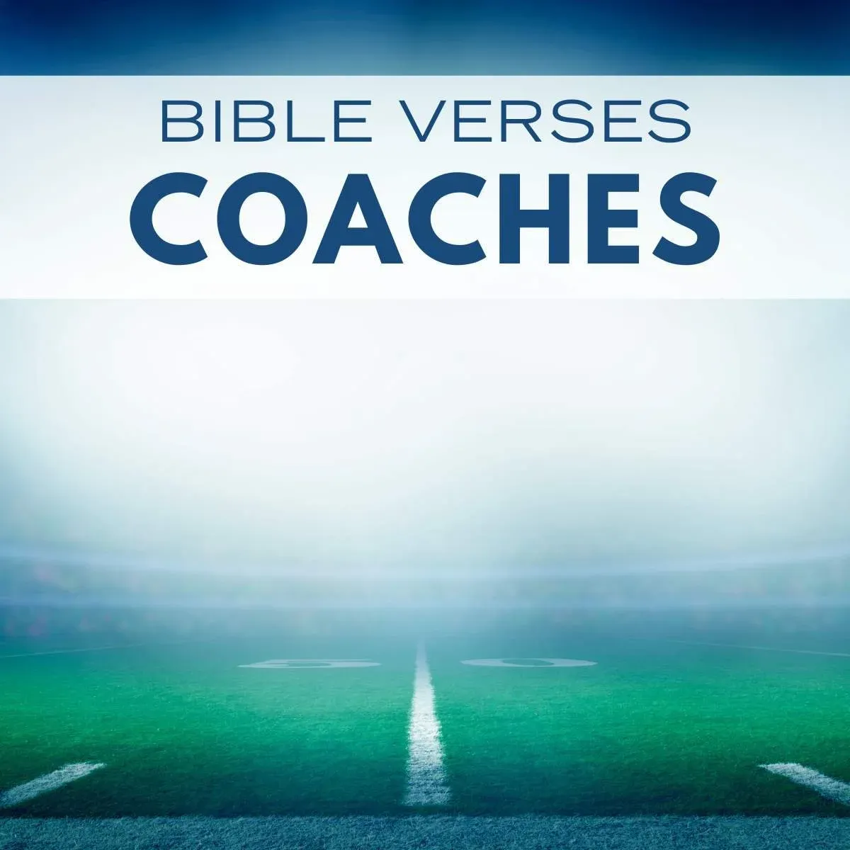 12 Bible Verses for Coaches: Leadership, Integrity and Teamwork