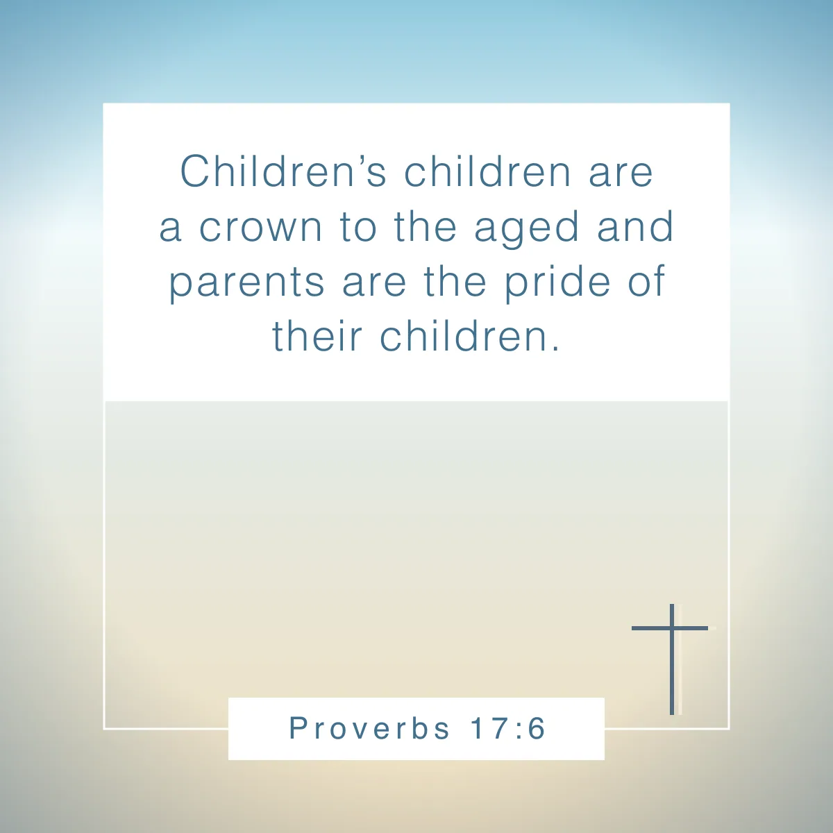 Proverbs 17:6 Bible verse for families to build a strong faith foundation