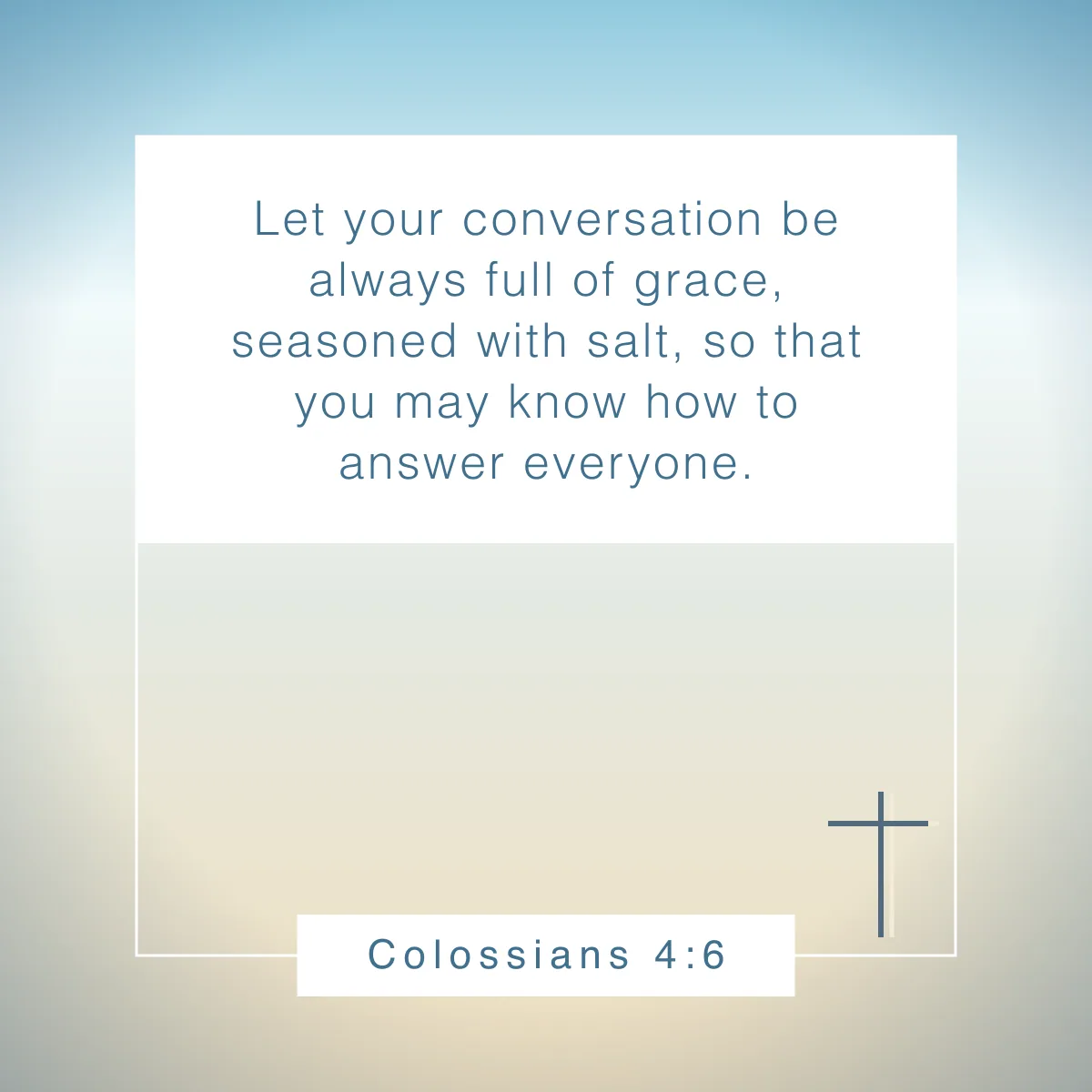 Colossians 4:6 Bible verse for learning how to accept and give criticism with grace