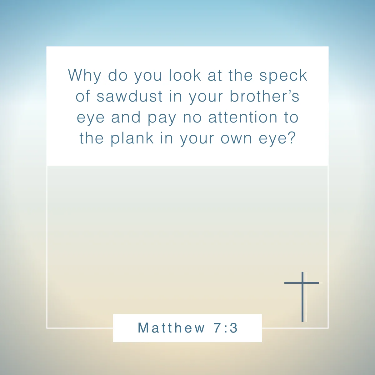 Matthew 7:3 Bible verse for learning how to accept and give criticism with grace