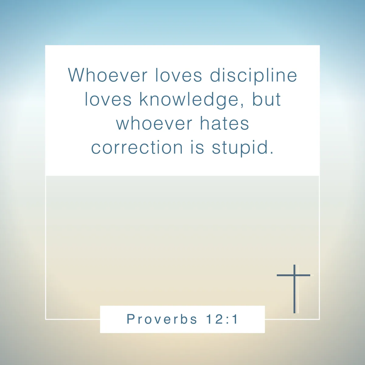 Proverbs 12:1 Bible verse for learning how to accept and give criticism with grace